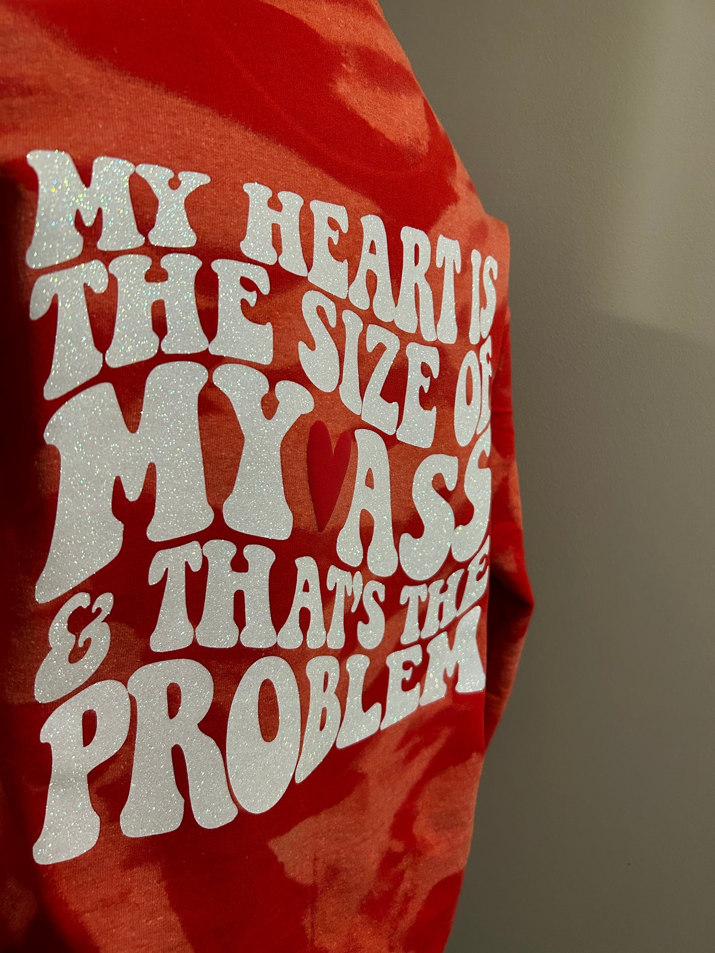 My Heart Is The Size Of My Ass Crewneck